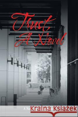 Trust, a Novel: . Jackie Adams 9781532040856 iUniverse - książka