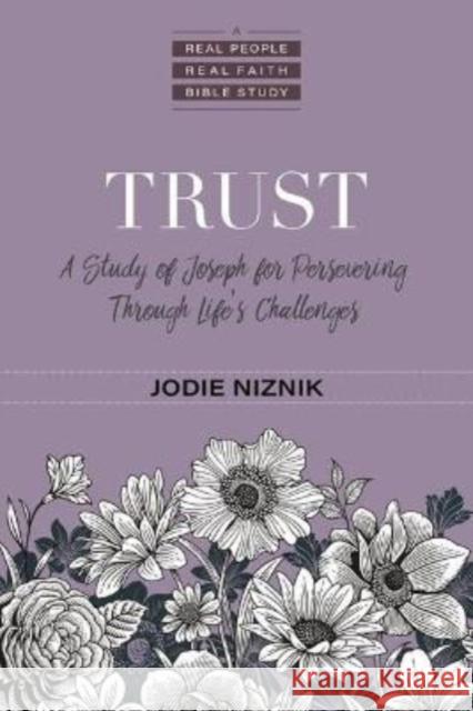 Trust: A Study of Joseph for Persevering Through Life's Challenges Jodie Niznik 9780825446726 Kregel Publications - książka