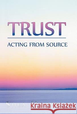 Trust: Acting from Source Hampton, Shea 9781452569215 Balboa Press - książka