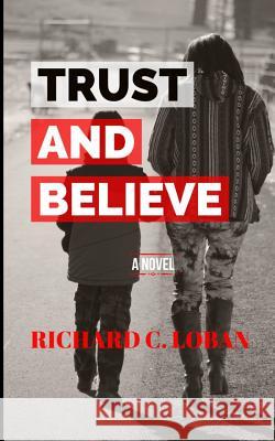 Trust And Believe Richard C Loban   9781732498112 Loban Originals - książka