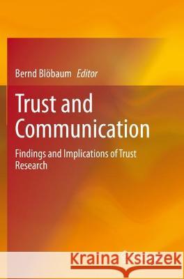 Trust and Communication: Findings and Implications of Trust Research Blöbaum, Bernd 9783030729479 Springer International Publishing - książka