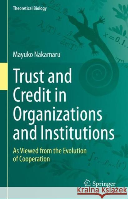 Trust and Credit in Organizations and Institutions: As Viewed from the Evolution of Cooperation Mayuko Nakamaru 9789811949784 Springer - książka