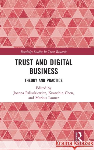 Trust and Digital Business: Theory and Practice Paliszkiewicz, Joanna 9781032210520 Taylor & Francis Ltd - książka