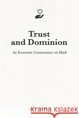 Trust and Dominion: An Economic Commentary on Mark Gary North 9798514159598 Independently Published - książka