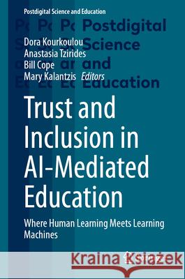 Trust and Inclusion in Ai-Mediated Education: Where Human Learning Meets Learning Machines Dora Kourkoulou Anastasia Tzirides Bill Cope 9783031644863 Springer - książka