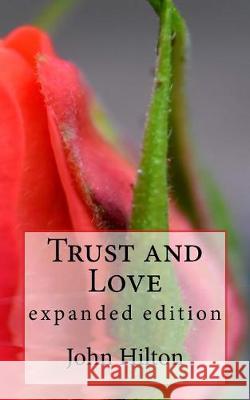 Trust and Love John Hilton John Hilton Jenny Hilton 9781546466697 Createspace Independent Publishing Platform - książka