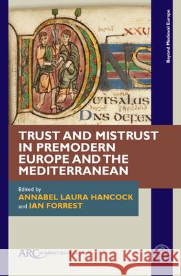 Trust and Mistrust in Premodern Europe and the Mediterranean Hancock 9781802702842 Arc Humanities Press - książka