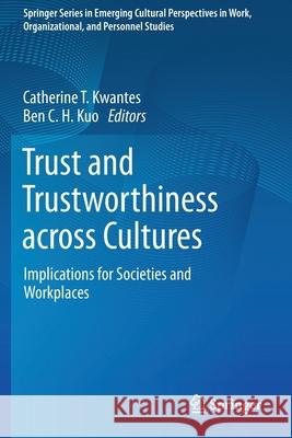 Trust and Trustworthiness Across Cultures: Implications for Societies and Workplaces Kwantes, Catherine T. 9783030567200 Springer International Publishing - książka