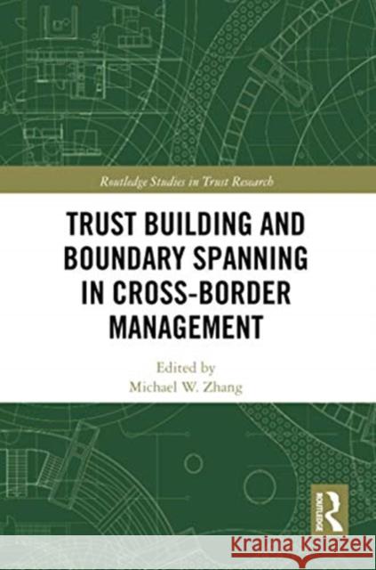 Trust Building and Boundary Spanning in Cross-Border Management Michael Zhang 9780367735111 Routledge - książka