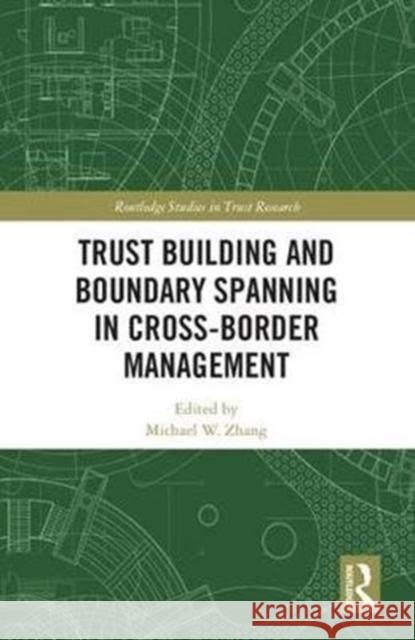 Trust Building and Boundary Spanning in Cross-Border Management Michael Zhang 9780415347563 Routledge - książka
