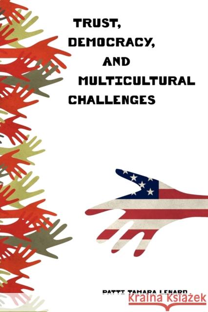 Trust, Democracy, and Multicultural Challenges Patti Tamara Lenard 9780271052540 Penn State University Press - książka