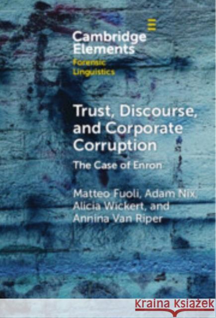 Trust, Discourse, and Corporate Corruption: The Case of Enron Annina Van (University of Birmingham) Riper 9781009665971 Cambridge University Press - książka