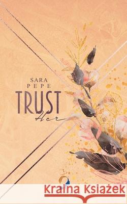 Trust her Sara Pepe 9783751902281 Books on Demand - książka