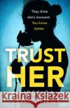 Trust Her: A gripping psychological thriller with a heart-stopping twist Jessica Vallance 9780751572629 Little, Brown Book Group