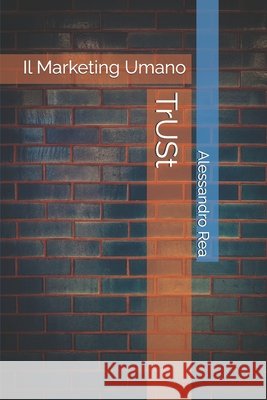TrUSt: Il Marketing Umano Rea, Alessandro 9798294965211 Independently Published - książka