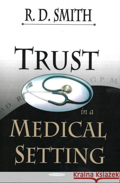 Trust in a Medical Setting Richard Dean Smith 9781594545221 Nova Science Publishers Inc - książka