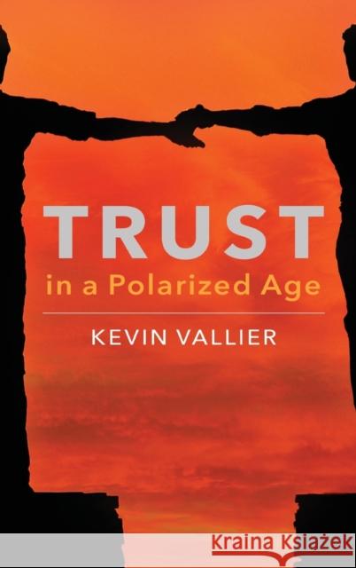 Trust in a Polarized Age Kevin Vallier 9780190887223 Oxford University Press, USA - książka