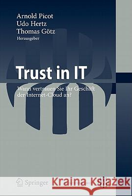 Trust in It: Wann Vertrauen Sie Ihr Geschäft Der Internet-Cloud An? Picot, Arnold 9783642181092 Springer, Berlin - książka