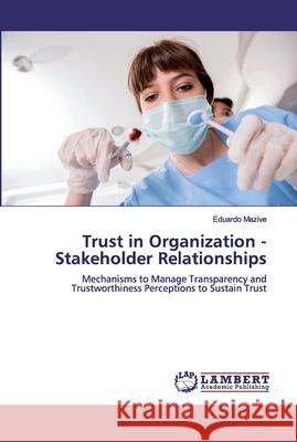 Trust in Organization - Stakeholder Relationships Mazive, Eduardo 9786200501745 LAP Lambert Academic Publishing - książka