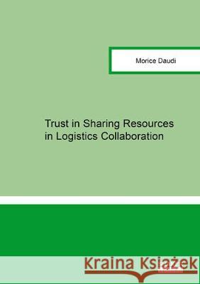 Trust in Sharing Resources in Logistics Collaboration Morice Daudi   9783844066159 Shaker Verlag GmbH, Germany - książka