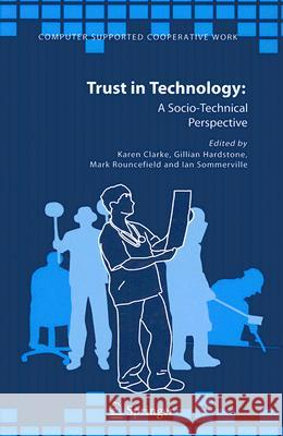 Trust in Technology: A Socio-Technical Perspective K. Clarke Karen Clarke Gillian Hardstone 9781402042577 Springer - książka