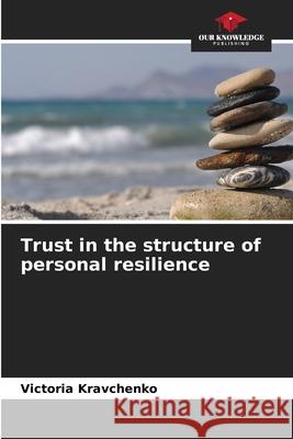 Trust in the structure of personal resilience Victoria Kravchenko 9786204119519 Our Knowledge Publishing - książka