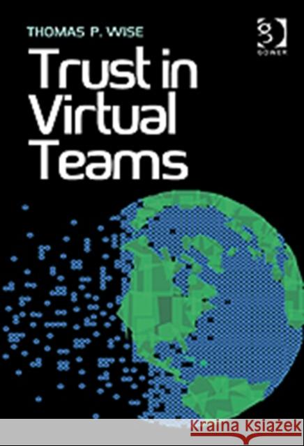 Trust in Virtual Teams: Organization, Strategies and Assurance for Successful Projects Wise, Thomas P. 9781409453611  - książka