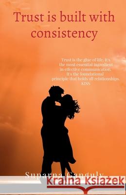 Trust is Built with Consistency Suparna Ganguly 9798886291308 Notion Press - książka