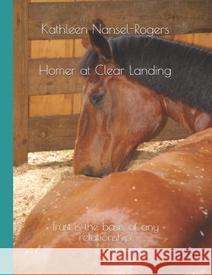 Trust Is The Basis Of Any Relationship: Homer At Clear Landing Tami Lowe Whiting Kathleen Louise Nansel 9781977010810 Independently Published - książka