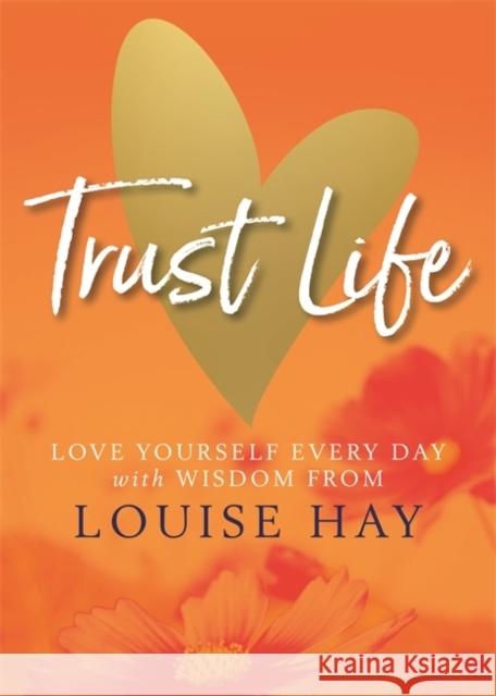 Trust Life: Love Yourself Every Day with Wisdom from Louise Hay Hay, Louise 9781788173056  - książka