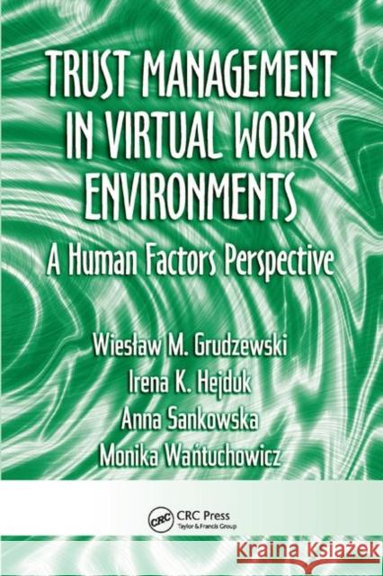 Trust Management in Virtual Work Environments: A Human Factors Perspective Wieslaw M. Grudzewski Irena K. Hejduk Anna Sankowska 9780367387358 CRC Press - książka