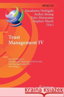 Trust Management IV: 4th Ifip Wg 11.11 International Conference, Ifiptm 2010, Morioka, Japan, June 16-18, 2010, Proceedings Nishigaki, Masakatsu 9783642422348 Springer - książka