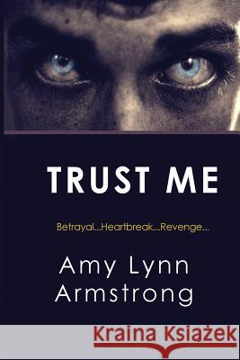 Trust Me Amy Lynn Armstrong 9781514888612 Createspace - książka