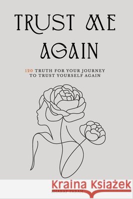 Trust Me Again: 120 Truth for Your Journey to Trust Yourself Again Farah, Sharaf 9798193478324 Independently Published - książka