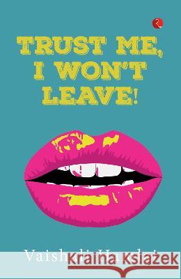 Trust Me, I Won\'t Leave Vaishali Hamlai 9789355209092 Rupa Publ iCat Ions India - książka