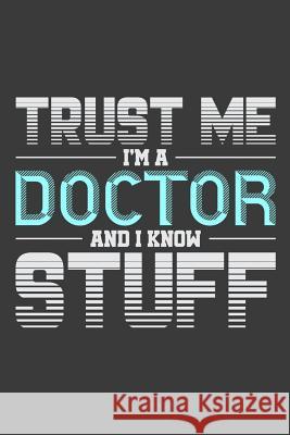 Trust Me I'm A Doctor And I Know Stuff Dr Healed 9781099236495 Independently Published - książka