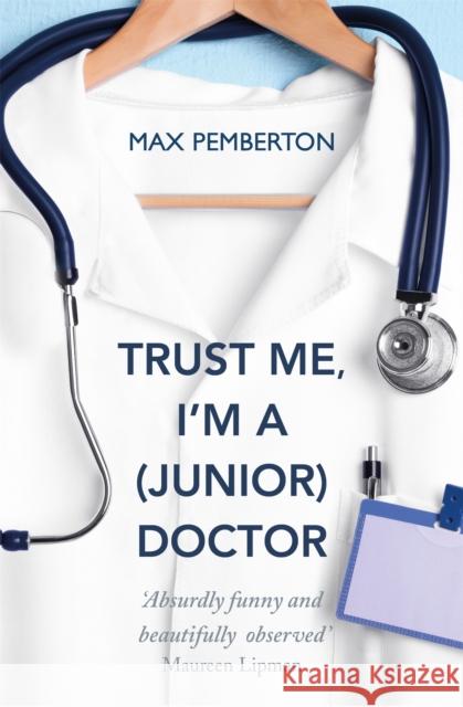 Trust Me, I'm a (Junior) Doctor Max Pemberton 9780340962053 Hodder & Stoughton - książka