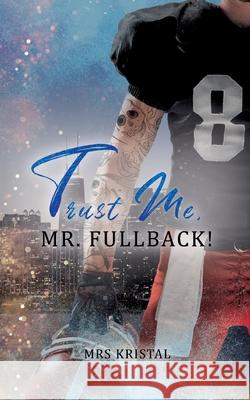 Trust Me, Mr. Fullback! Kristal 9783759731333 Bod - Books on Demand - książka