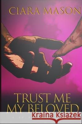 Trust Me My Beloved Ciara Mason, Maurice Rogers, Tamira K Butler-Likely 9781737176152 Ciara Mason\Wiop - książka