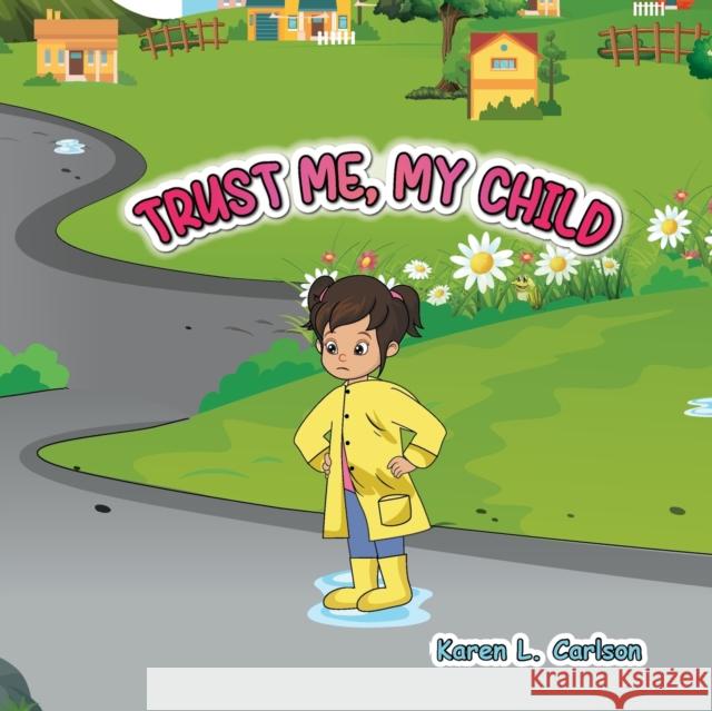 Trust Me, My Child Karen Carlson 9781958877241 Booklocker.com - książka