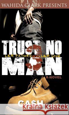 Trust No Man 3: Like Father Like Son Cash 9781944992347 Wahida Clark Presents Publishing, LLC - książka