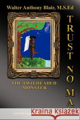 Trust No Man: The Two-Headed Monster Blair M. S. Ed, Walter Anthony 9781456755546 Authorhouse - książka
