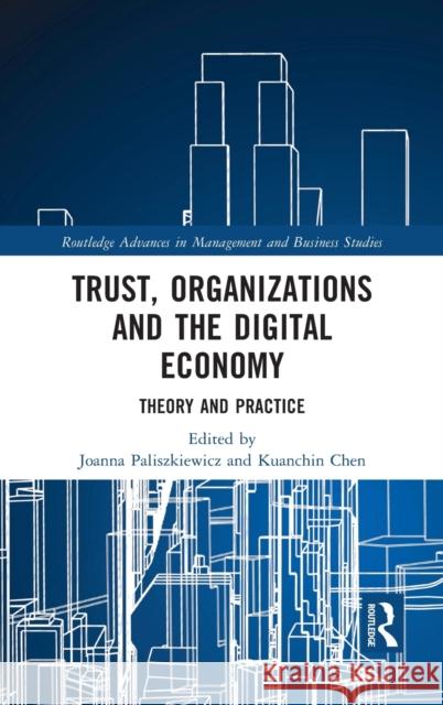 Trust, Organizations and the Digital Economy: Theory and Practice Joanna Paliszkiewicz Kuanchin Chen 9780367762148 Routledge - książka