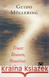 Trust: Reason, Routine, Reflexivity Guido Mollering 9780080448558 Emerald Publishing Limited