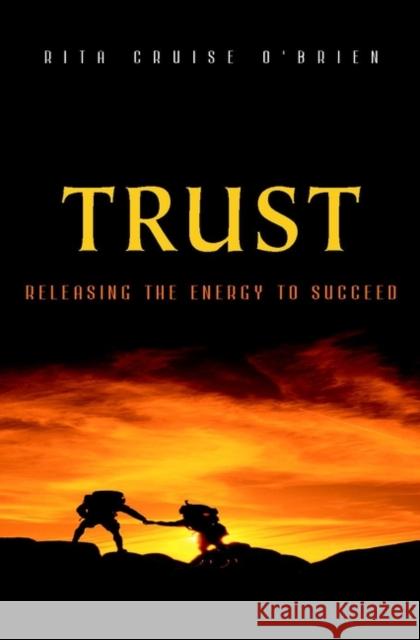 Trust: Releasing the Energy to Succeed O'Brien, Rita Cruise 9780471491309 Jossey-Bass - książka