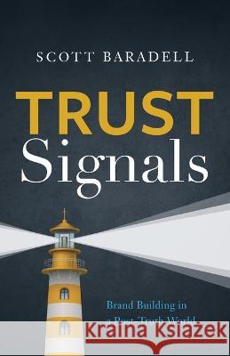 Trust Signals: Brand Building in a Post-Truth World Scott Baradell   9781544527802 Lioncrest Publishing - książka