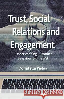 Trust, Social Relations and Engagement: Understanding Customer Behaviour on the Web Padua, D. 9781349351541 Palgrave Macmillan - książka