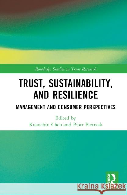 Trust, Sustainability, and Resilience: Management and Consumer Perspectives Kuanchin Chen Piotr Pietrzak 9781032871059 Routledge - książka