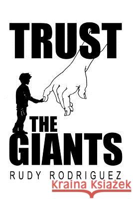 Trust the Giants Rudy Rodriguez 9781480938120 Dorrance Publishing Co. - książka