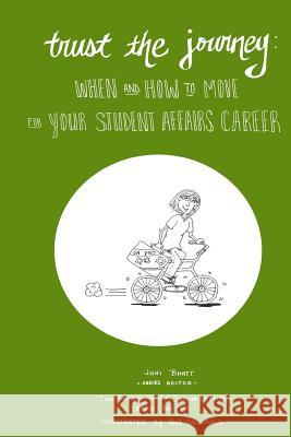 Trust the Journey: When and How to Move for Your Student Affairs Career Juhi Bhatt Alex Fields Sue Caulfield 9781519741530 Createspace Independent Publishing Platform - książka